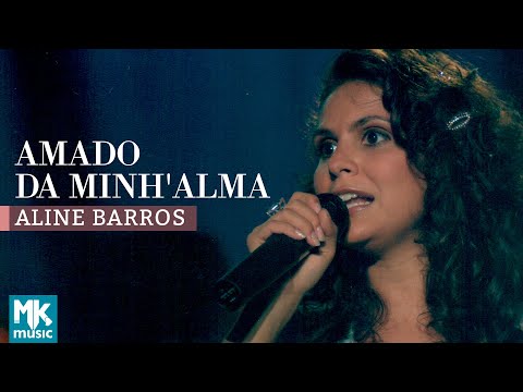 Aline Barros - Amado da Minh'Alma (Ao Vivo) - DVD Som de Adoradores