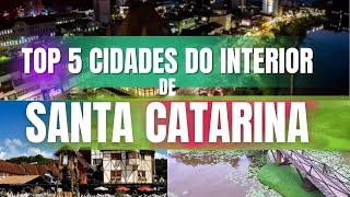 ? Top 5 Cidades do Interior de Santa Catarina que vão te surpreender ?