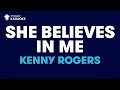 She Believes In Me in the style of Kenny Rogers ...