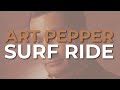 Art Pepper - Surf Ride (Official Audio)
