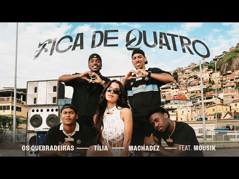 Fica de Quatro - Os Quebradeiras, Tília, Machadez feat. Mousik