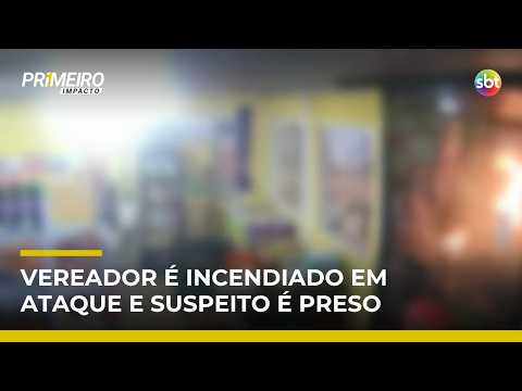 Vereador é atacado, incendiado e agressor confessa crime no litoral do Paraná | #PrimeiroImpacto