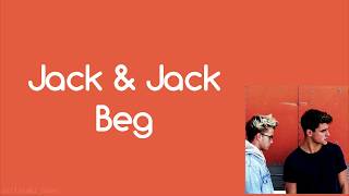 Jack &amp; Jack - Beg (Lyrics)