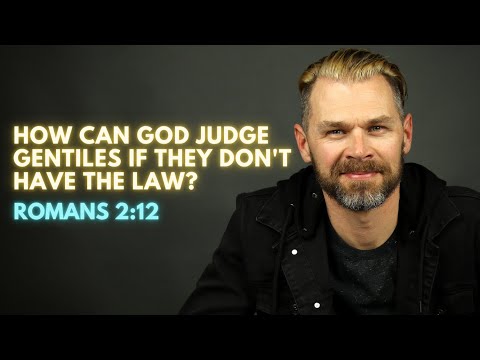 How can God judge Gentiles if they don't have the law? | ROMANS 2:12 EXPLAINED.