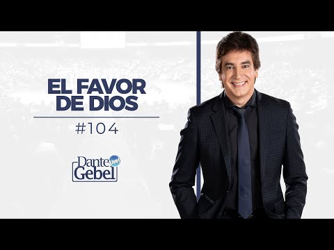 Dante Gebel #104 | God's Favor