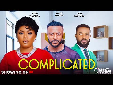 COMPLICATED (D MOVIE) ENAM TUGBEFIA AARON SUNDAY TEGA LEONARD - 2024 LATEST NIGERIAN NOLLYWOOD MOVIE