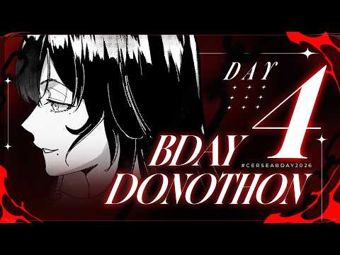 BDAY DONOTHON DAY 4【#CERSEABDAY2026】