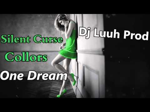 Silent Curse & Collors - One Dream (Dj Luuh Prod Remix)