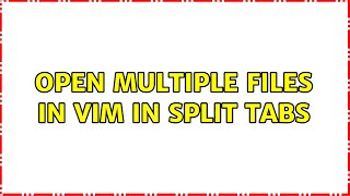 Open multiple files in vim in split tabs