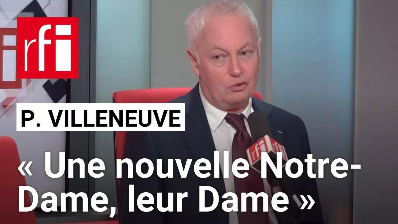 Philippe Villeneuve : «Les gens vont rencontrer une nouvelle Notre-Dame, leur Dame» • RFI