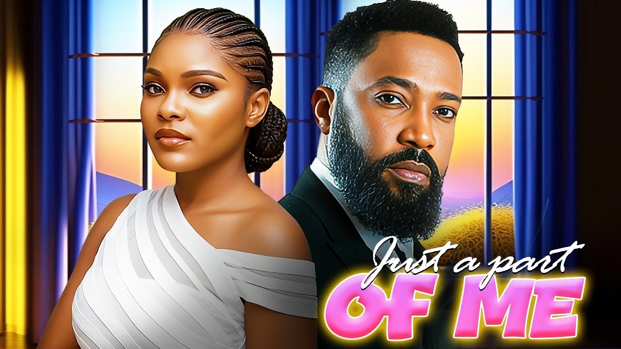 JUST A PART OF ME - FREDRICK LEONARD | SARIAN MARTINS | A NIGERIAN MOVIE