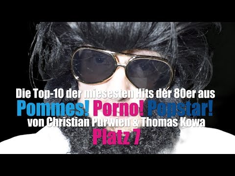 Die Top-10 der miesesten Hits der 80er aus Pommes! Porno! Popstar! / Platz 7