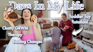 NEW MOM DAYS IN MY LIFE | Chatty GRWM, Therapy, Priorities, Exciting Changes, Toddler Toy Rotation