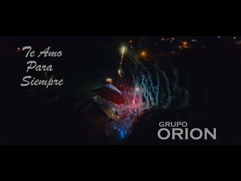 TE AMO PARA SIEMPRE - GRUPO ORION - (((VIDEO OFICIAL))