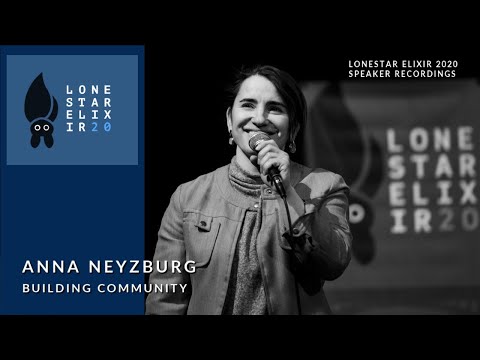 Lonestar Elixir 2020 Speaker Talks: Anna Neyzburg - Building Community