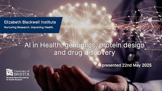 Artificial Intelligence in Health: genomics, protein design and drug discovery (all talks) 22 May