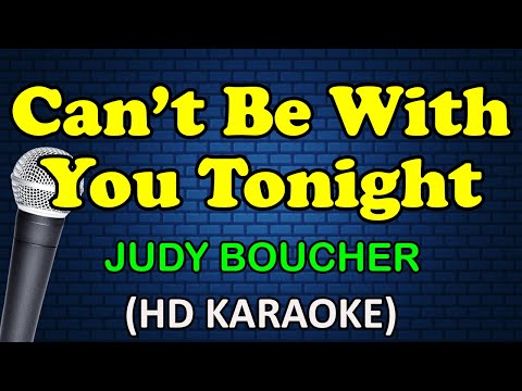 CAN'T BE WITH YOU TONIGHT - Judy Boucher (HD Karaoke)