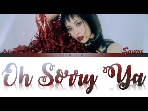 Sunmi (선미) - Oh Sorry Ya Lyrics [Color Coded Han/Rom/Eng]