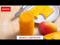 Mango Jam Recipe How To Make Jam At Home Simple Homemade Jam Recipe Infoods