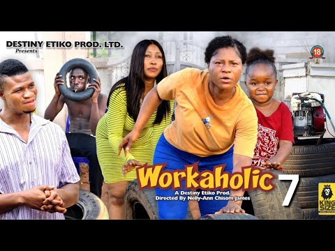 WORKAHOLIC 7 - DESTINY ETIKO, EBUBE OBIO, ZICSALOMA 2023 Latest Nigerian Nollywood Movie