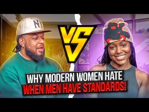 Why Modern Women Hate When Men Have Standards!