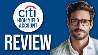 Citi High Yield Savings Account Review: Is It Worth It? (2024)