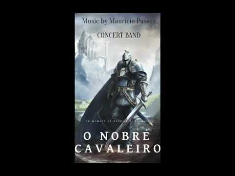 O Nobre Cavaleiro - Concert Band ( By Maurício P. Passos )