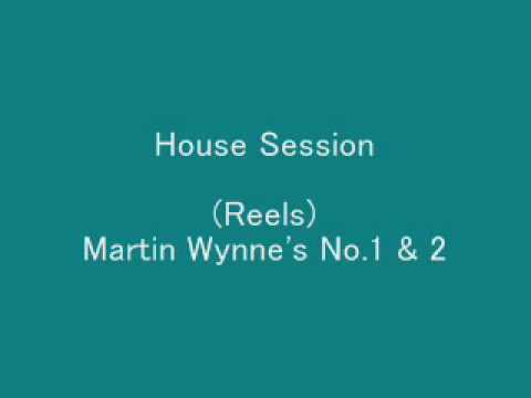 (Reels) Martin Wynne's No.1 & 2 - House Session