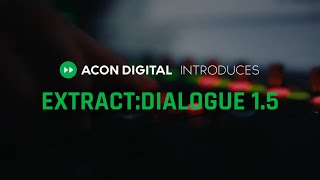 Video thumbnail for Introducing Extract:Dialogue 1.5 by Acon Digital