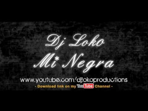 Dj Loko - Mi Negra (Demo)