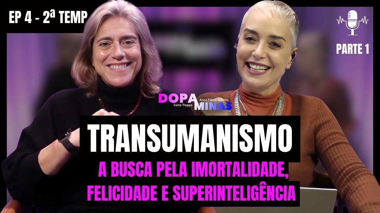 Explorando os Limites Humanos: Possibilidades e Implicações T2 E4 | Carla Tieppo e Anna Flavia