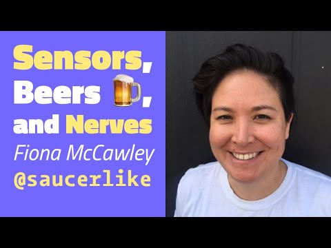Sensors, Beers and Nerves - Fiona McCawley