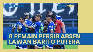 8 Pemain Persib Bandung Absen Lawan Barito Putera, Intip Pengganti Ciro Alves dan Nick Kuipers