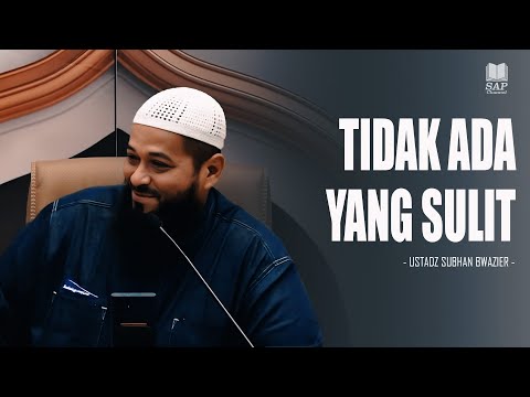 TIDAK ADA YANG SULIT⁉️| USTADZ SUBHAN BAWAZIER