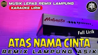 Download lagu REMIX LAMPUNG VIRAL ATAS NAMA CINTA KARAOKE mp3