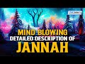 MIND BLOWING DETAILED DESCRIPTION OF JANNAH