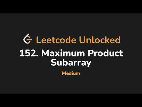 152 Maximum Product Subarray Leetcode Unlocked Python