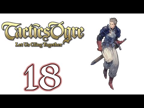Tactics Ogre: Let Us Cling Together (Lawful) - 18. Friends Reunited...