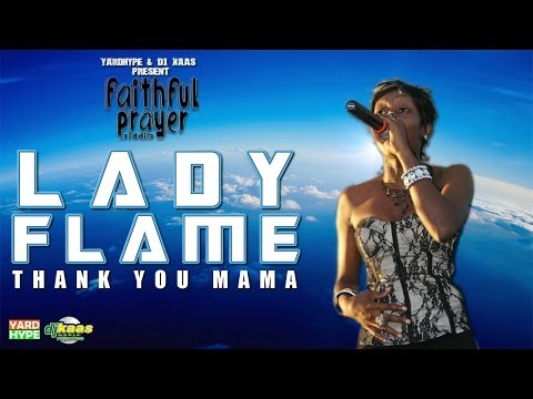 Lady Flame - Thank You Mama (March 2014) Faithful Prayer Riddim - Yardhype/DJ Kaas | Reggae