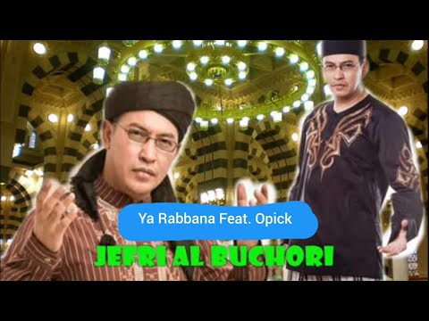 Ustadz Jefri Al Buchori Feat. Opick Ya Rabbana