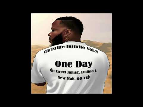 Da GodChild - One Day ft. Izreel Jamez, Eudina J, New Man, GO YE