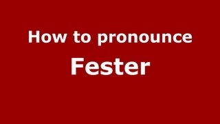 How to pronounce Fester