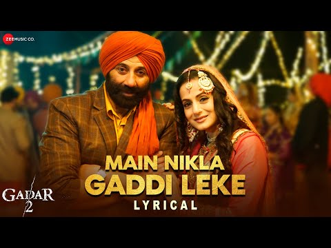 Main Nikla Gaddi Leke | Gadar 2 | Sunny Deol, Ameesha, Utkarsh| Mithoon,Udit,Aditya,Uttam | Lyrical