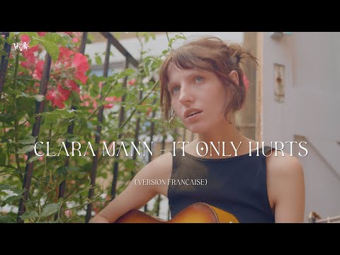 Clara Mann - It Only Hurts (Version Française)