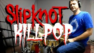 SLIPKNOT - Killpop - Drum Cover