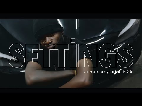 Lamaz KOB - Settings (OFFICIAL VIDEO)