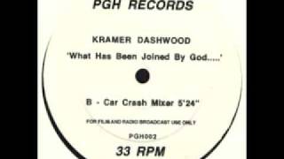 Kramer Dashwood - What Has Been Joined By G.O.D. ( Car Crash Mixer)