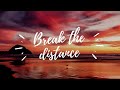 Break The Distance-Ashton Edminster (letra en ...