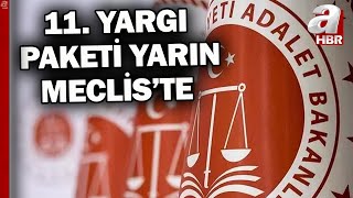 11. Yargı Paketi yarın Meclis'e sunuluyor! Hangi düzenlemeler var? | A