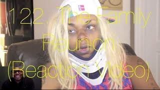 122. The Family Reunion (Reaction VIdeo)